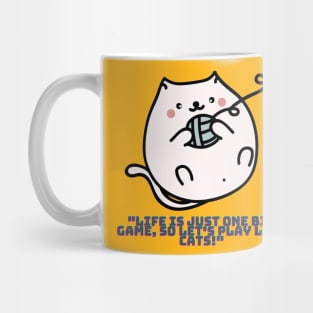 Cat - Life is just one big game, so let's play like cats! Mug